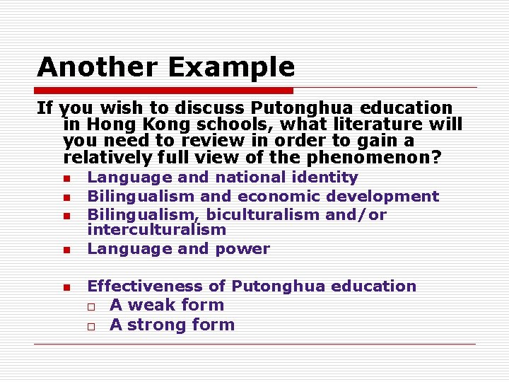 Another Example If you wish to discuss Putonghua education in Hong Kong schools, what