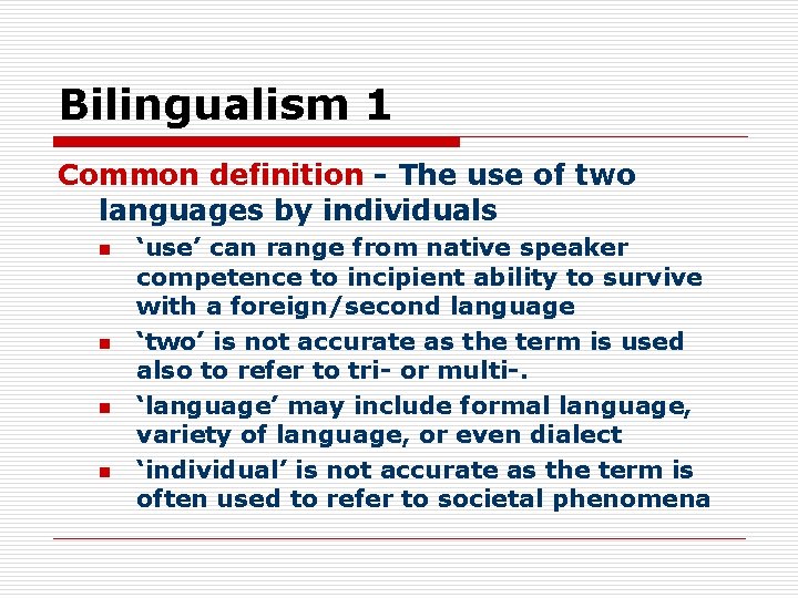 Bilingualism 1 Common definition - The use of two languages by individuals n n