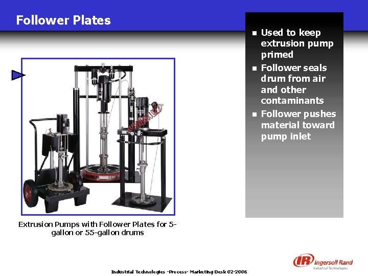 Follower Plates n n n Extrusion Pumps with Follower Plates for 5 gallon or