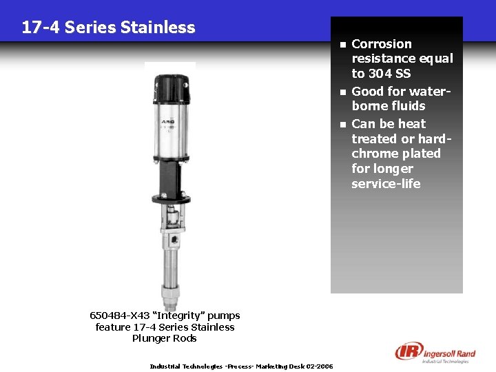 17 -4 Series Stainless n n n 650484 -X 43 “Integrity” pumps feature 17