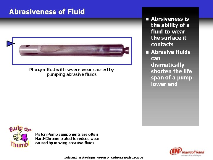 Abrasiveness of Fluid n n Plunger Rod with severe wear caused by pumping abrasive