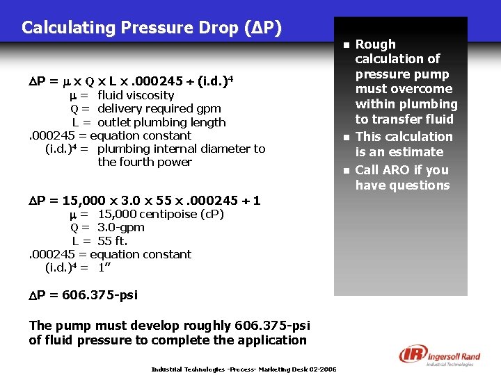 Calculating Pressure Drop (ΔP) n P = x Q x L x. 000245 (i.