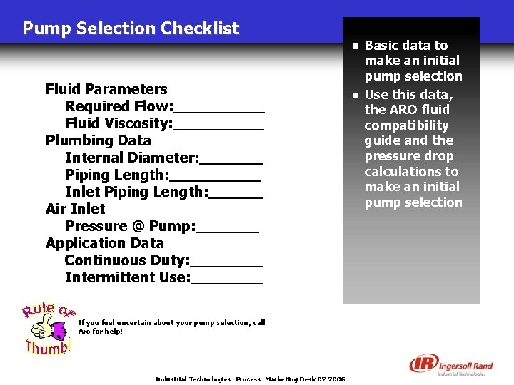 Pump Selection Checklist n Fluid Parameters Required Flow: _____ Fluid Viscosity: _____ Plumbing Data