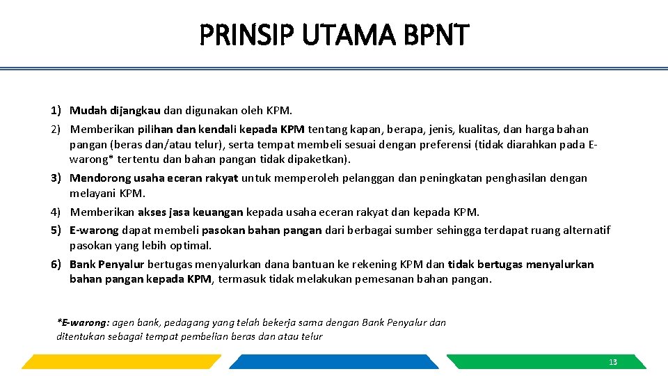 PRINSIP UTAMA BPNT 1) Mudah dijangkau dan digunakan oleh KPM. 2) Memberikan pilihan dan
