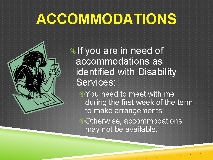 ACCOMMODATIONS If you are in need of accommodations as identified with Disability Services: You