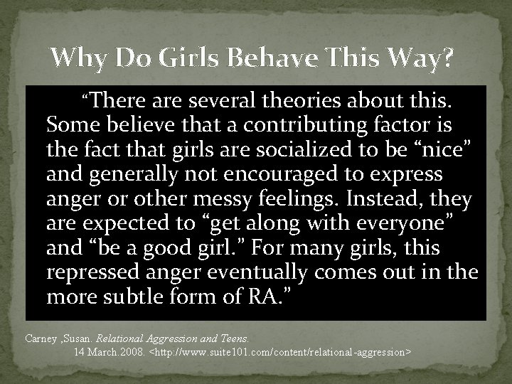 Why Do Girls Behave This Way? “There are several theories about this. Some believe