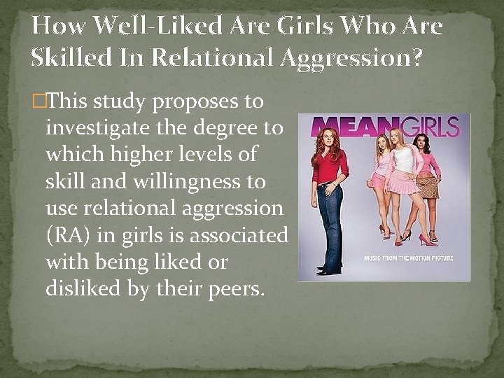 How Well-Liked Are Girls Who Are Skilled In Relational Aggression? �This study proposes to