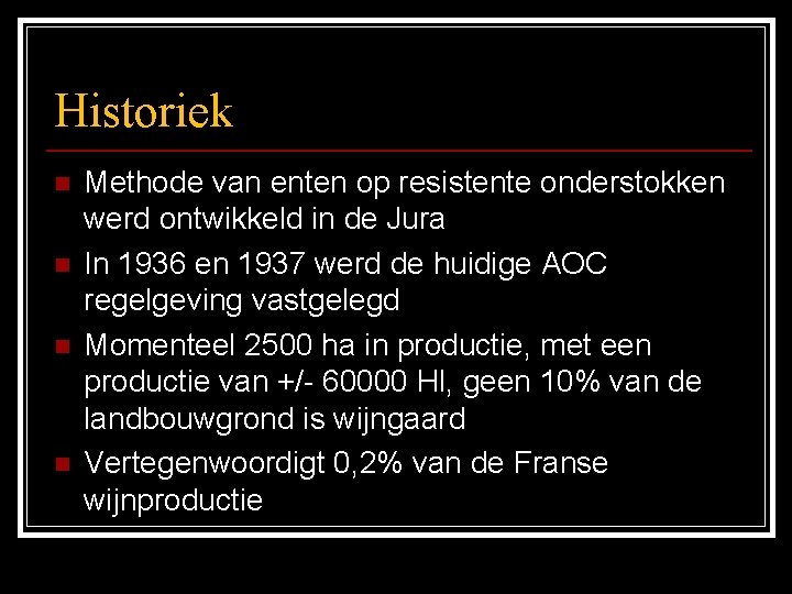 Historiek n n Methode van enten op resistente onderstokken werd ontwikkeld in de Jura