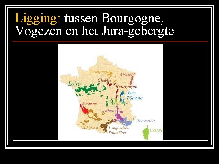 Ligging: tussen Bourgogne, Vogezen en het Jura-gebergte 