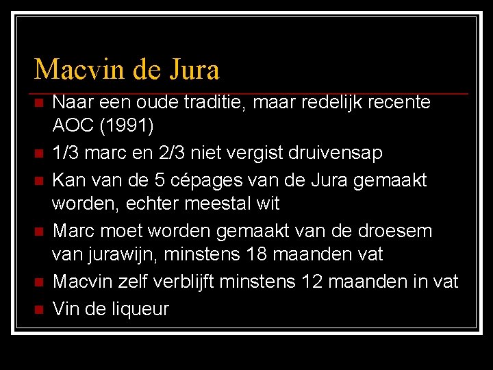 Macvin de Jura n n n Naar een oude traditie, maar redelijk recente AOC