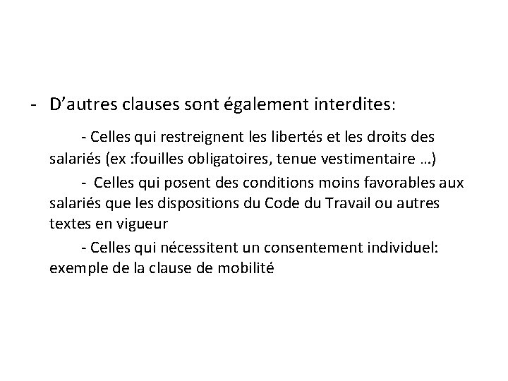 - D’autres clauses sont également interdites: - Celles qui restreignent les libertés et les