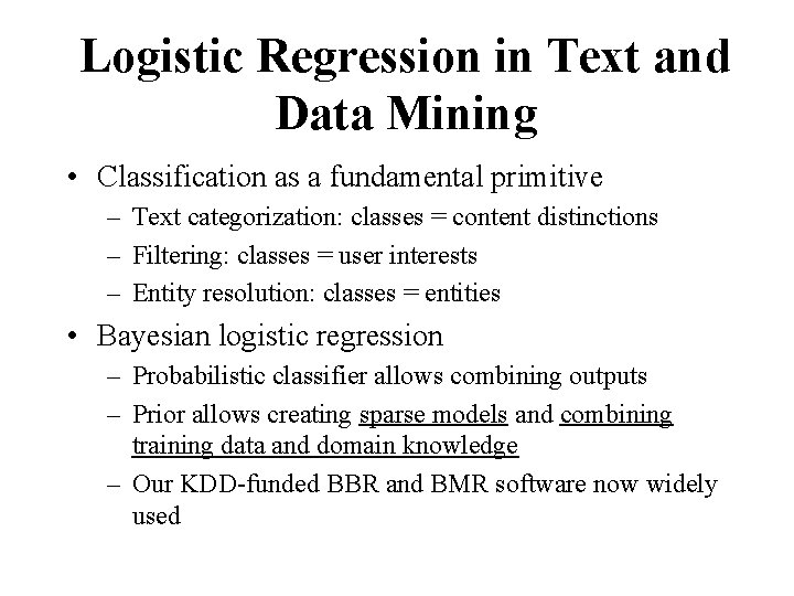 Logistic Regression in Text and Data Mining • Classification as a fundamental primitive –