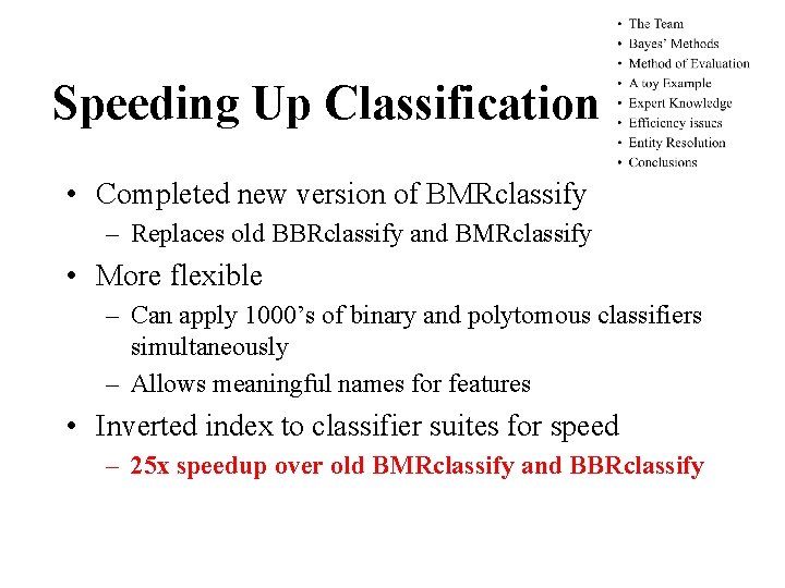 Speeding Up Classification • Completed new version of BMRclassify – Replaces old BBRclassify and