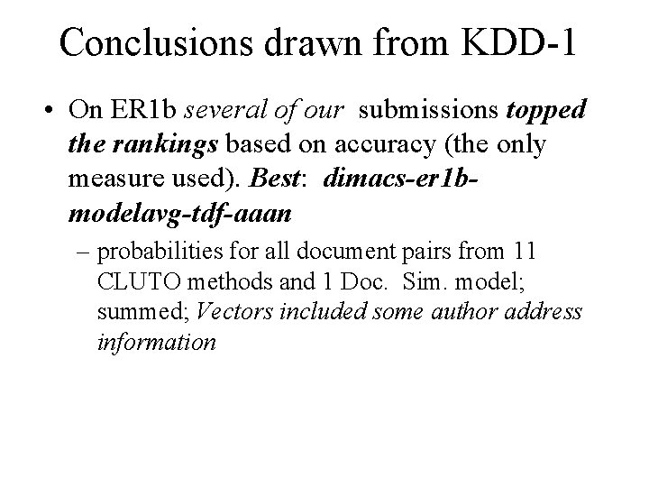 Conclusions drawn from KDD-1 • On ER 1 b several of our submissions topped Conclusions drawn from KDD-1 • On ER 1 b several of our submissions topped