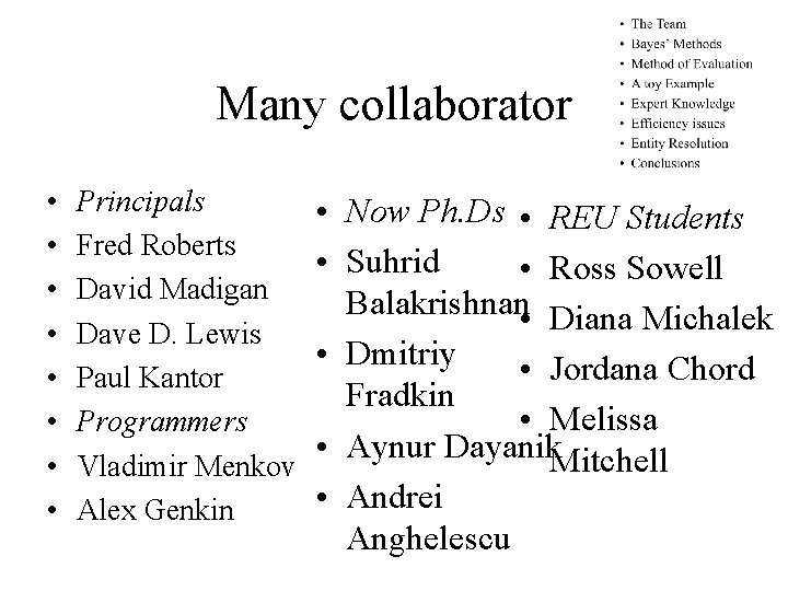 Many collaborator • • Principals Fred Roberts David Madigan Dave D. Lewis Paul Kantor Many collaborator • • Principals Fred Roberts David Madigan Dave D. Lewis Paul Kantor