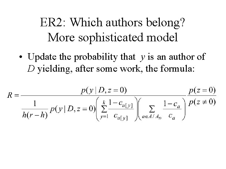 ER 2: Which authors belong? More sophisticated model • Update the probability that y