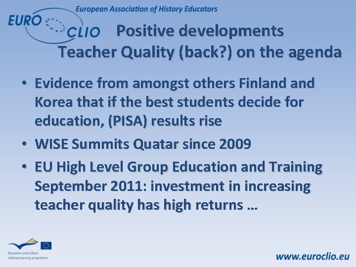 Positive developments Teacher Quality (back? ) on the agenda • Evidence from amongst others