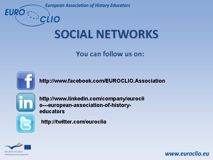 SOCIAL NETWORKS You can follow us on: http: //www. facebook. com/EUROCLIO. Association http: //www.