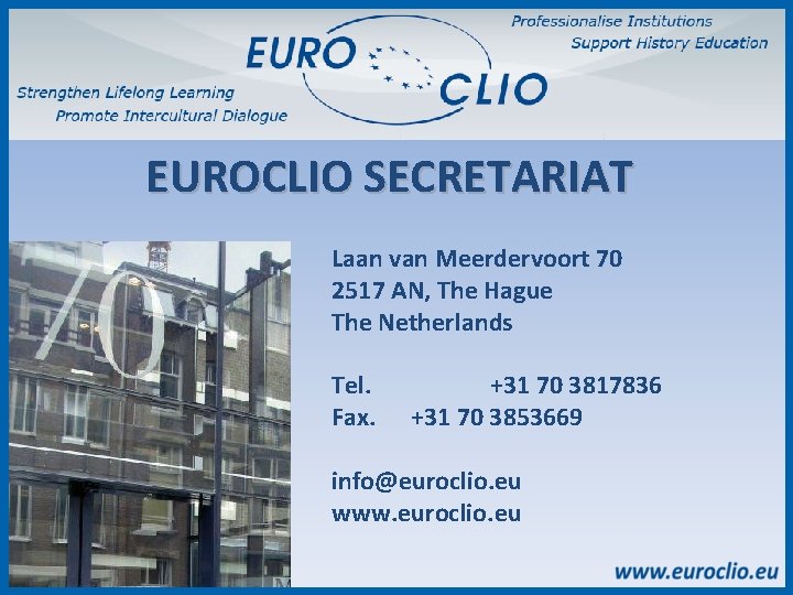 EUROCLIO SECRETARIAT Laan van Meerdervoort 70 2517 AN, The Hague The Netherlands Tel. Fax.