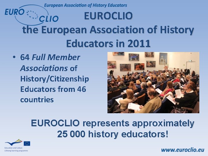 EUROCLIO the European Association of History Educators in 2011 • 64 Full Member Associations