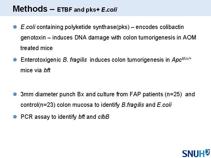 Methods – ETBF and pks+ E. coli l E. coli containing polyketide synthase(pks) –
