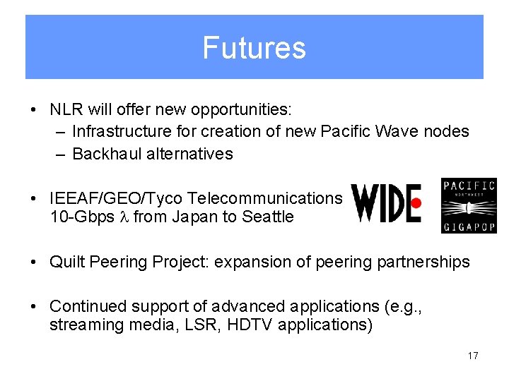 Futures • NLR will offer new opportunities: – Infrastructure for creation of new Pacific