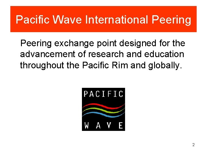 Pacific Wave International Peering exchange point designed for the advancement of research and education