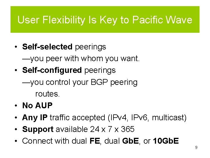 User Flexibility Is Key to Pacific Wave • Self-selected peerings —you peer with whom