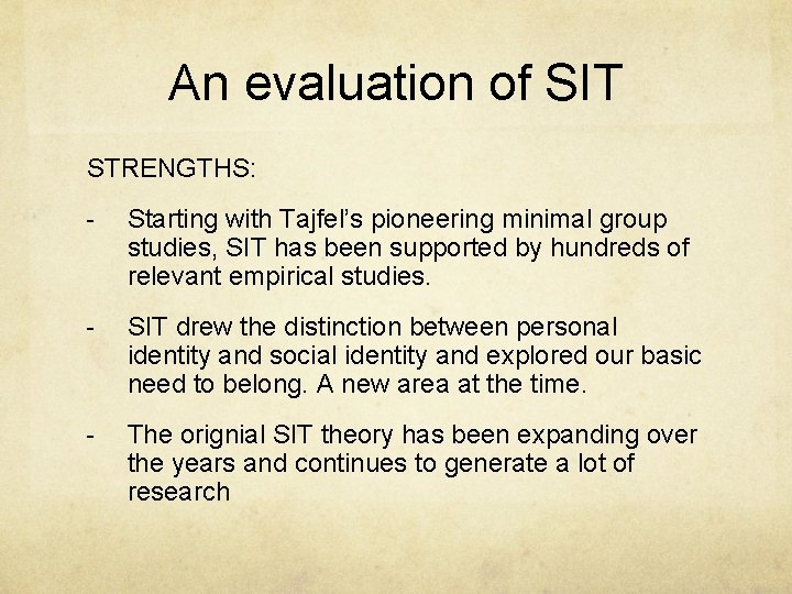 An evaluation of SIT STRENGTHS: - Starting with Tajfel’s pioneering minimal group studies, SIT