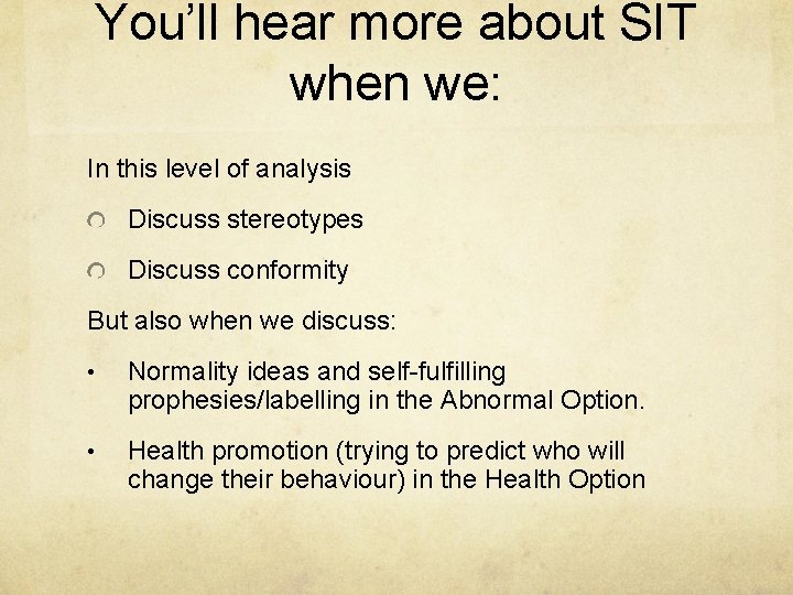 You’ll hear more about SIT when we: In this level of analysis Discuss stereotypes