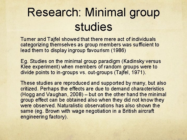 Research: Minimal group studies Turner and Tajfel showed that there mere act of individuals