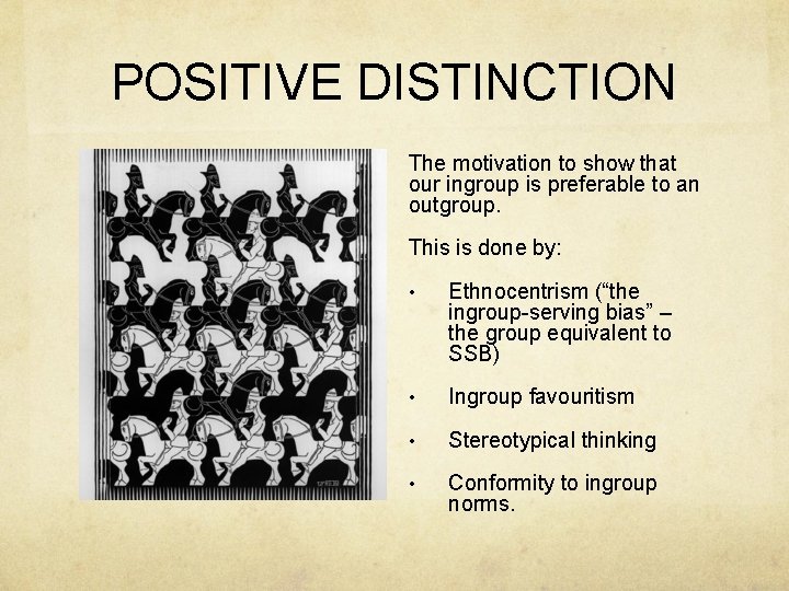 POSITIVE DISTINCTION The motivation to show that our ingroup is preferable to an outgroup.