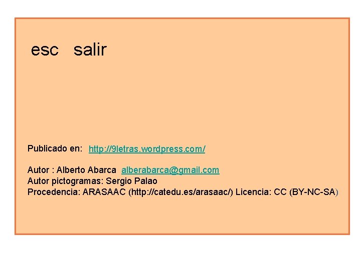 esc salir Publicado en: http: //9 letras. wordpress. com/ Autor : Alberto Abarca alberabarca@gmail.