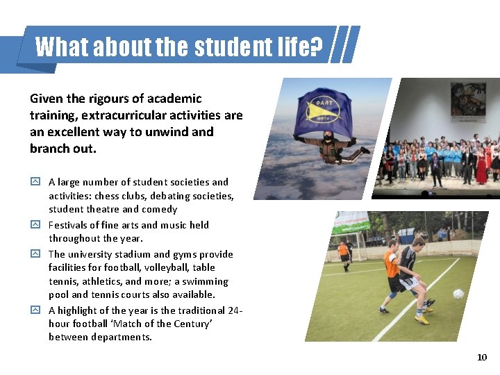 What about the student life? Given the rigours of academic training, extracurricular activities are