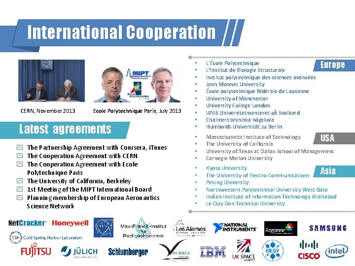 International Cooperation CERN, November 2013 Ecole Polytechnique Paris, July 2013 Latest agreements The Partnership