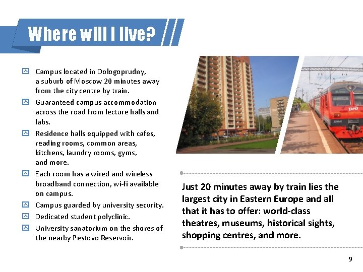 Where will I live? Campus located in Dologoprudny, a suburb of Moscow 20 minutes