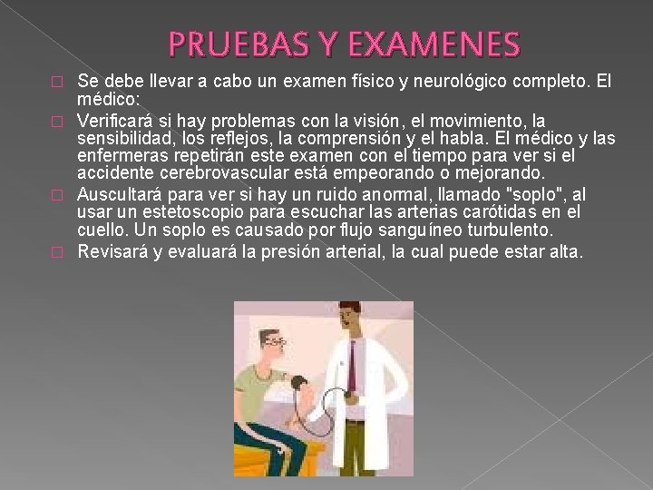 PRUEBAS Y EXAMENES Se debe llevar a cabo un examen físico y neurológico completo.