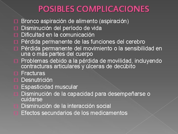 POSIBLES COMPLICACIONES � � � Bronco aspiración de alimento (aspiración) Disminución del período de