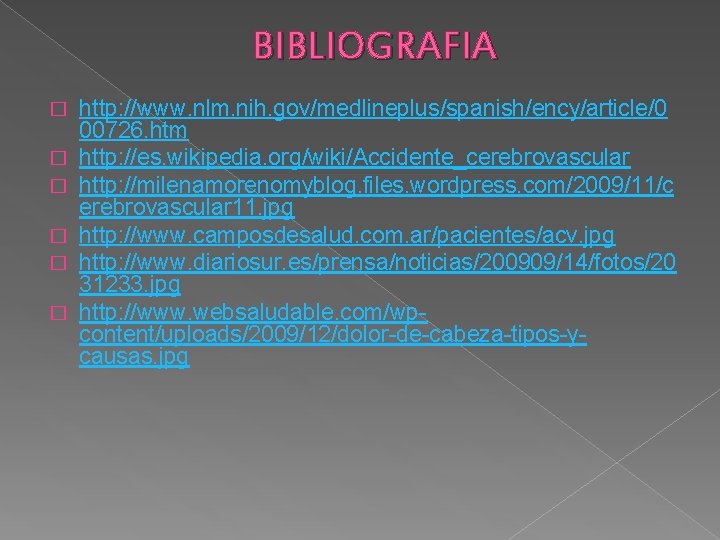 BIBLIOGRAFIA � � � http: //www. nlm. nih. gov/medlineplus/spanish/ency/article/0 00726. htm http: //es. wikipedia.