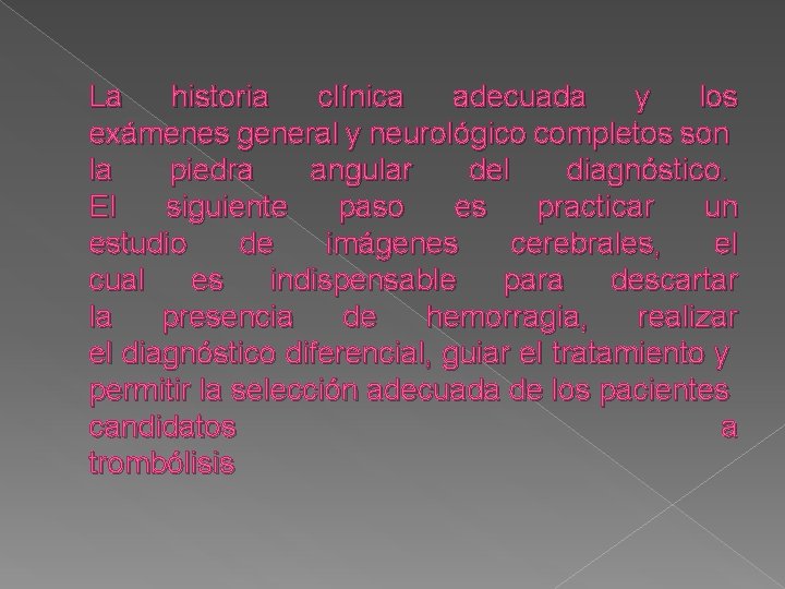 La historia clínica adecuada y los exámenes general y neurológico completos son la piedra