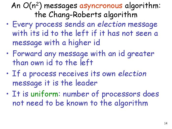 An O(n 2) messages asyncronous algorithm: the Chang-Roberts algorithm • Every process sends an