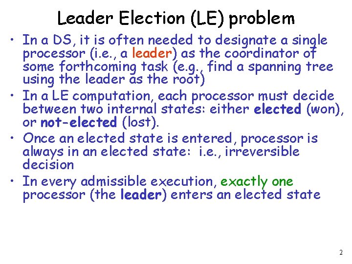 Leader Election (LE) problem • In a DS, it is often needed to designate