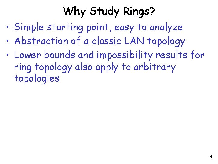 Why Study Rings? • Simple starting point, easy to analyze • Abstraction of a