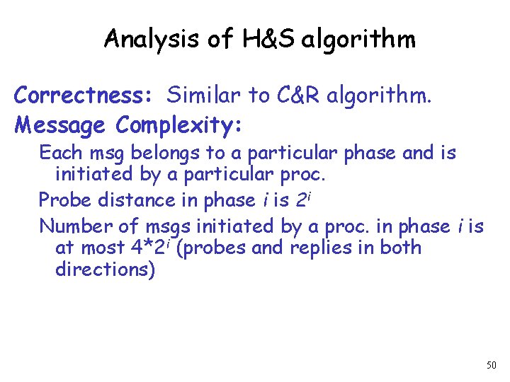 Analysis of H&S algorithm Correctness: Similar to C&R algorithm. Message Complexity: Each msg belongs
