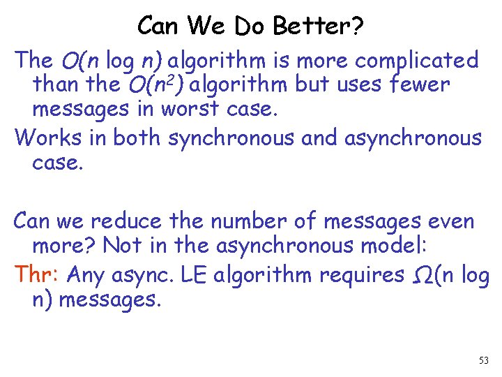 Can We Do Better? The O(n log n) algorithm is more complicated than the