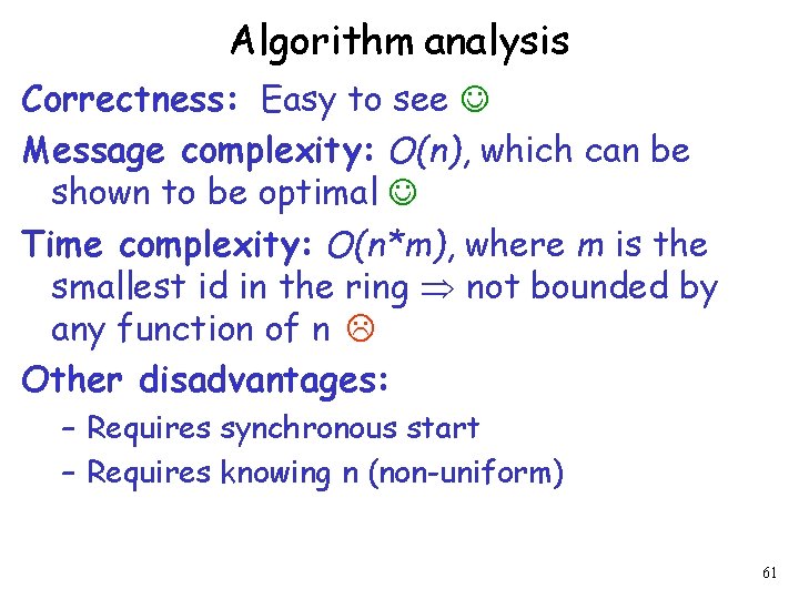 Algorithm analysis Correctness: Easy to see Message complexity: O(n), which can be shown to