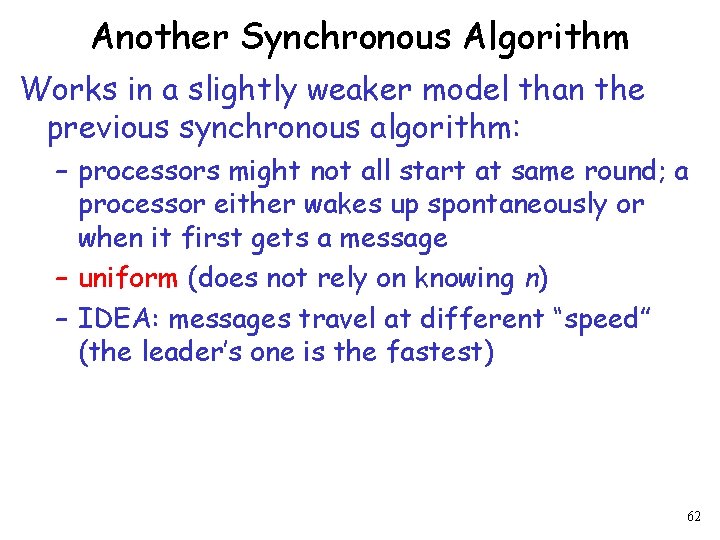 Another Synchronous Algorithm Works in a slightly weaker model than the previous synchronous algorithm: