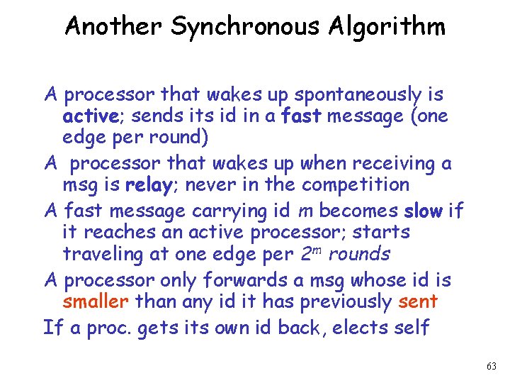 Another Synchronous Algorithm A processor that wakes up spontaneously is active; sends its id