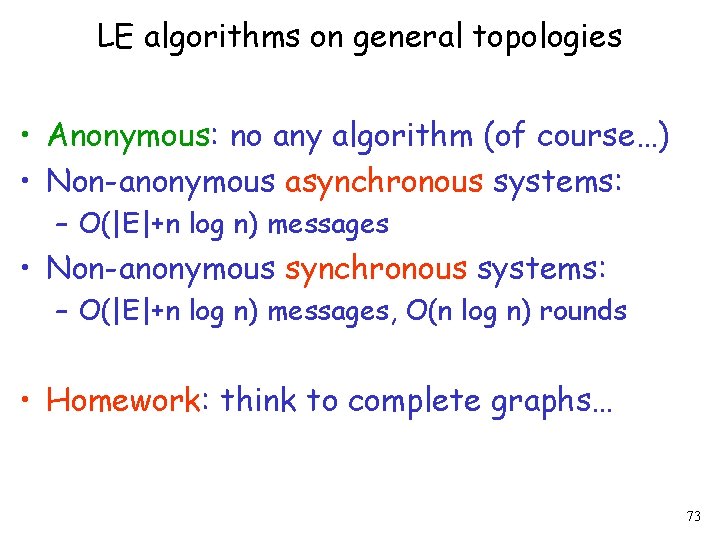 LE algorithms on general topologies • Anonymous: no any algorithm (of course…) • Non-anonymous