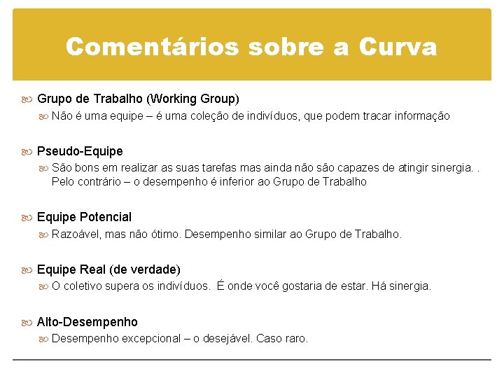 Comentários sobre a Curva Grupo de Trabalho (Working Group) Não é uma equipe –